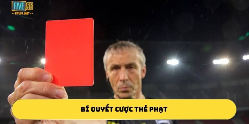 Bí quyết cược thẻ phạt bóng đá đỉnh cao