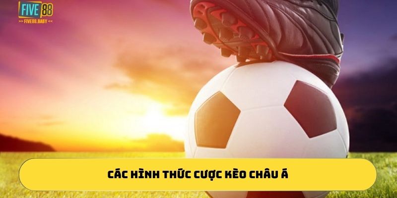 Các hình thức cược kèo châu á