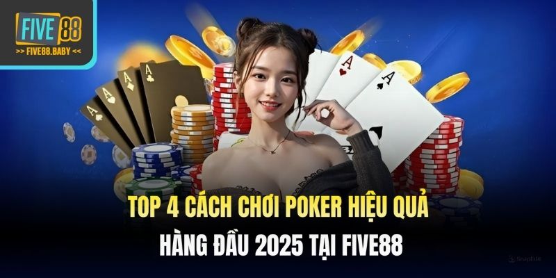 cách chơi Poker hiệu quả