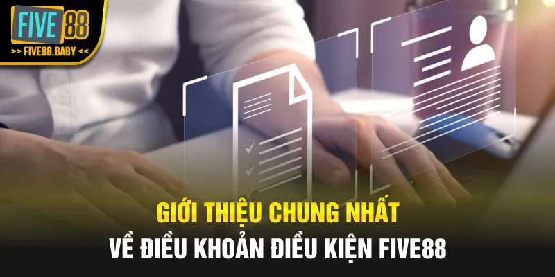Giới thiệu chung nhất về điều khoản điều kiện Five88