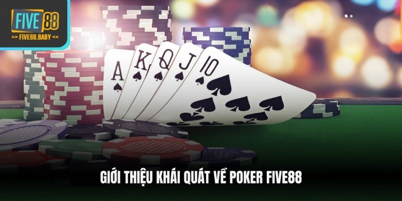 Giới thiệu khái quát về Poker Five88