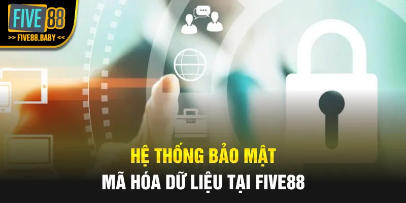 Hệ thống bảo mật mã hóa dữ liệu tại Five88