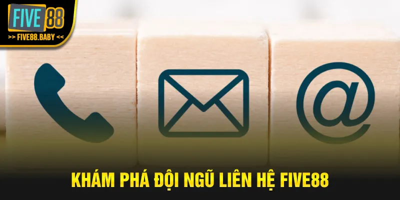 Khám phá đội ngũ liên hệ Five88