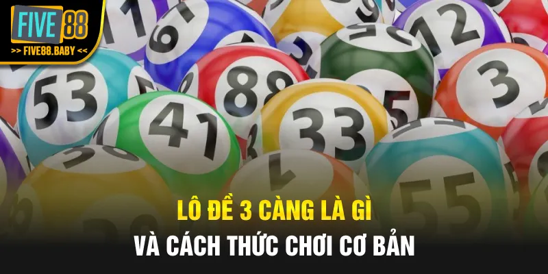 Lô đề 3 càng là gì và cách thức chơi cơ bản