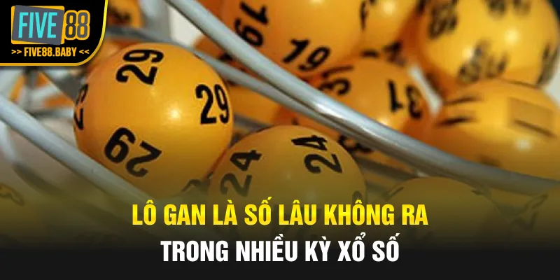 Lô gan là số lâu không ra trong nhiều kỳ xổ số
