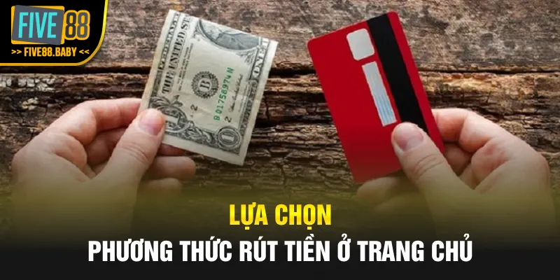 Lựa chọn phương thức rút tiền ở trang chủ