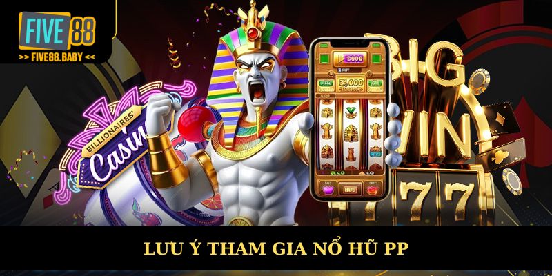 Lưu ý tham gia an toàn cùng nổ hũ