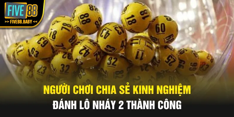 Người chơi chia sẻ kinh nghiệm đánh lô nháy 2 thành công
