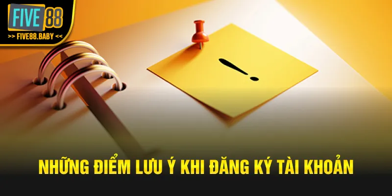 Những điểm lưu ý khi đăng ký tài khoản