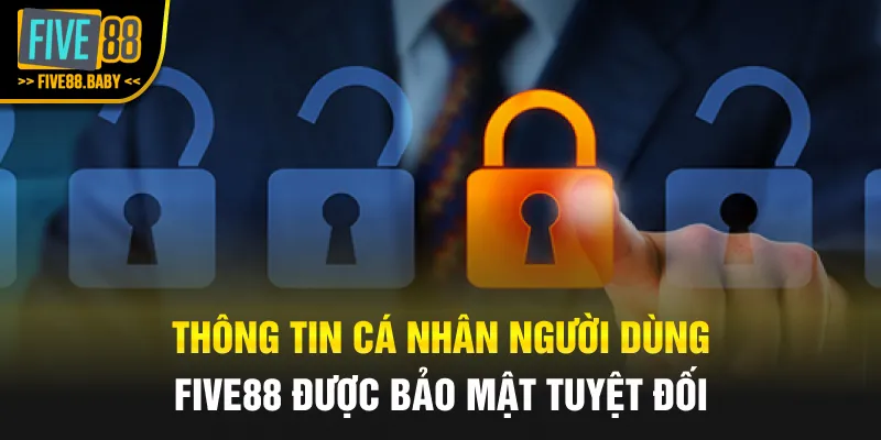 Thông tin cá nhân người dùng Five88 được bảo mật tuyệt đối