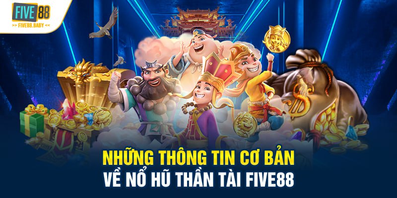 Giới thiệu cơ bản về nổ hũ thần tài