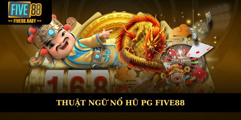Thuật ngữ phổ biến trong game nổ hũ