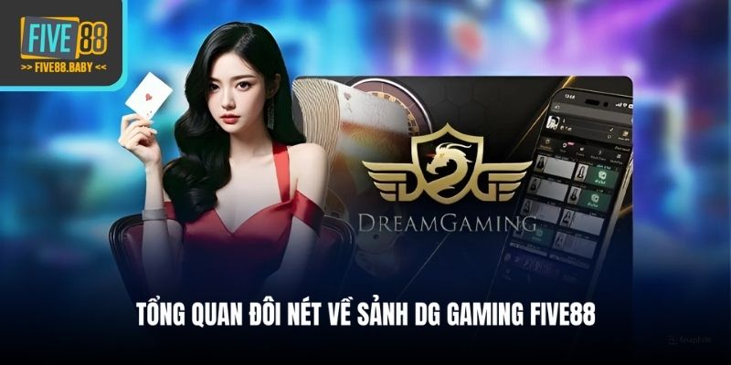Tổng quan đôi nét về sảnh DG Gaming Five88